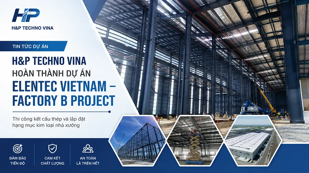 H&P TECHNO VINA hoàn thành dự án ELENTEC VIETNAM – FACTORY B PROJECT