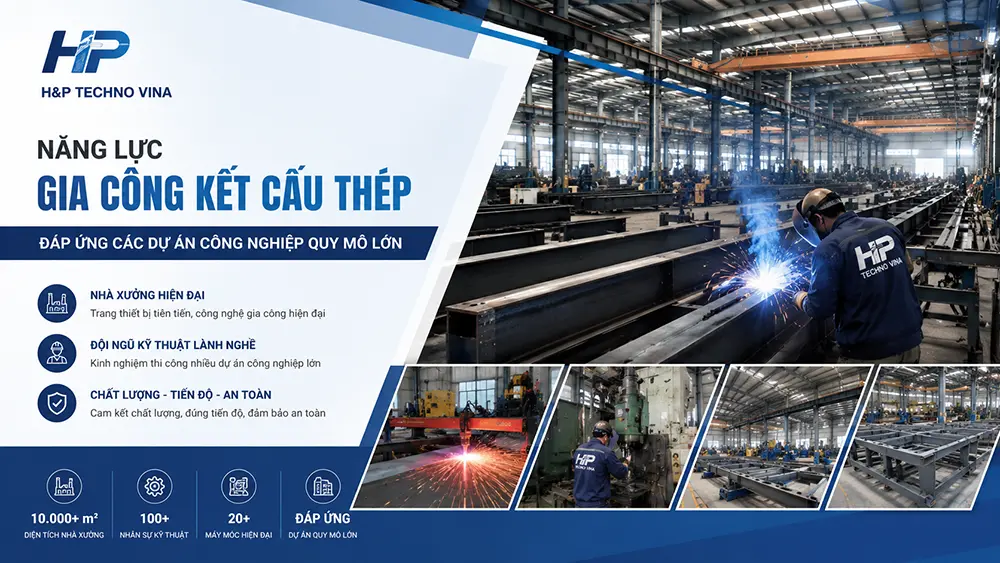 Năng lực gia công kết cấu thép đáp ứng các dự án công nghiệp quy mô lớn