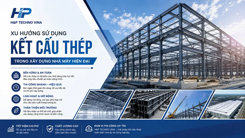 Xu hướng sử dụng kết cấu thép trong xây dựng nhà máy hiện đại